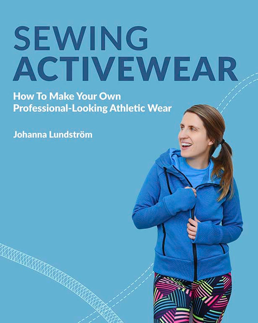 Sewing Activewear: How to Make Your Own Professional-Looking Athletic Wear – Ebook